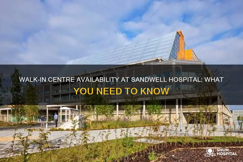 is there a walk in centre at sandwell hospital