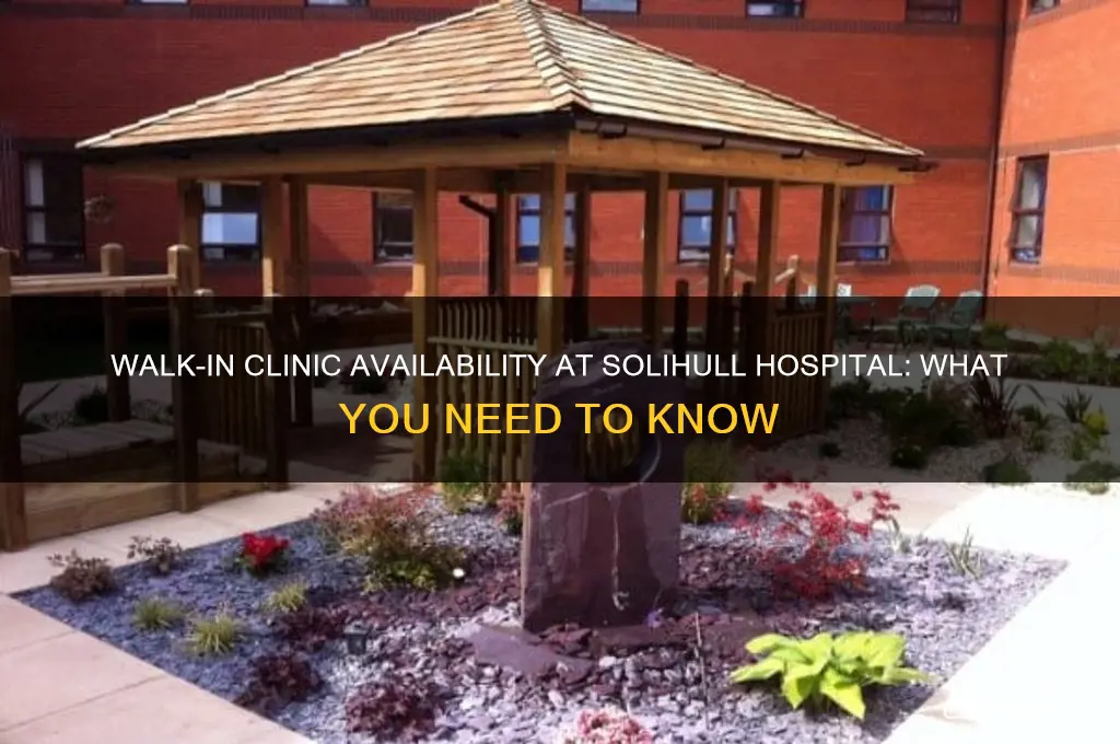 is there a walk in clinic at solihull hospital