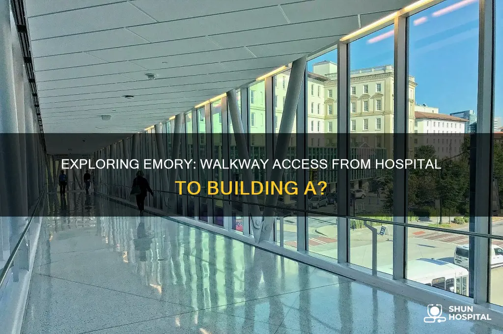 is there a walkway from emory hospital to building a