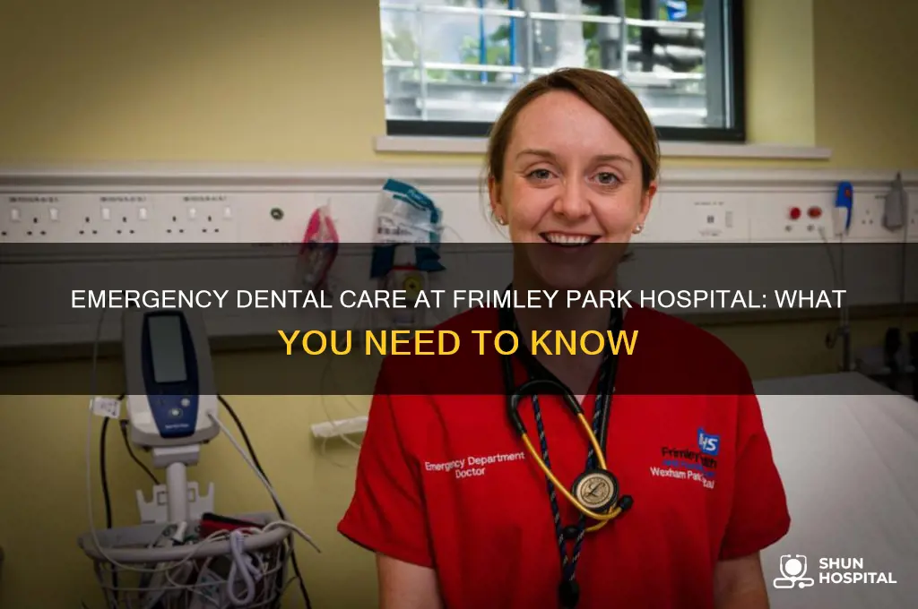 is there an emergency dentist at frimley park hospital