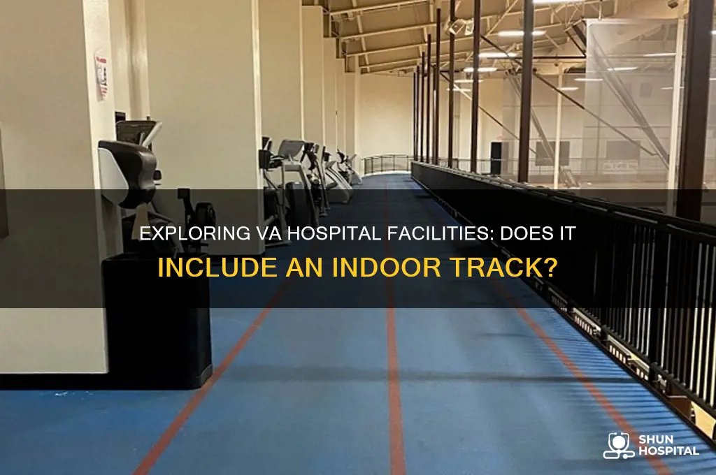 is there an indoor track at the va hospital