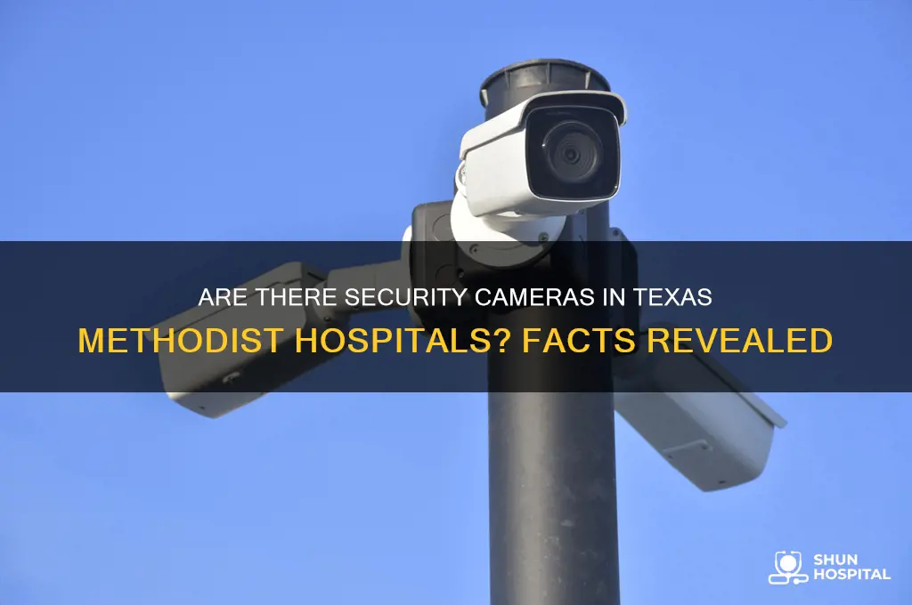 is there any cameras in a metropolitan texas methodist hospital