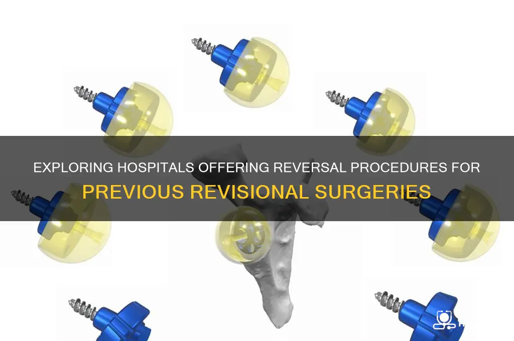 is there any hospitals that does reversal of revisions