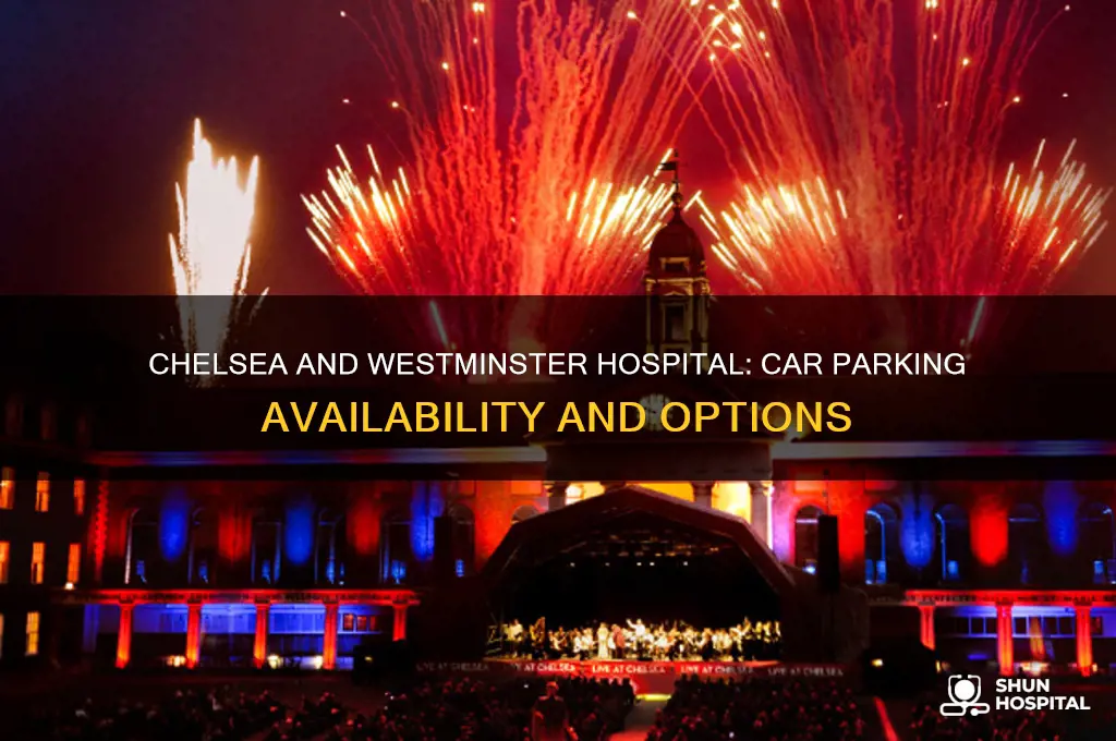 is there car parking at chelsea and westminster hospital