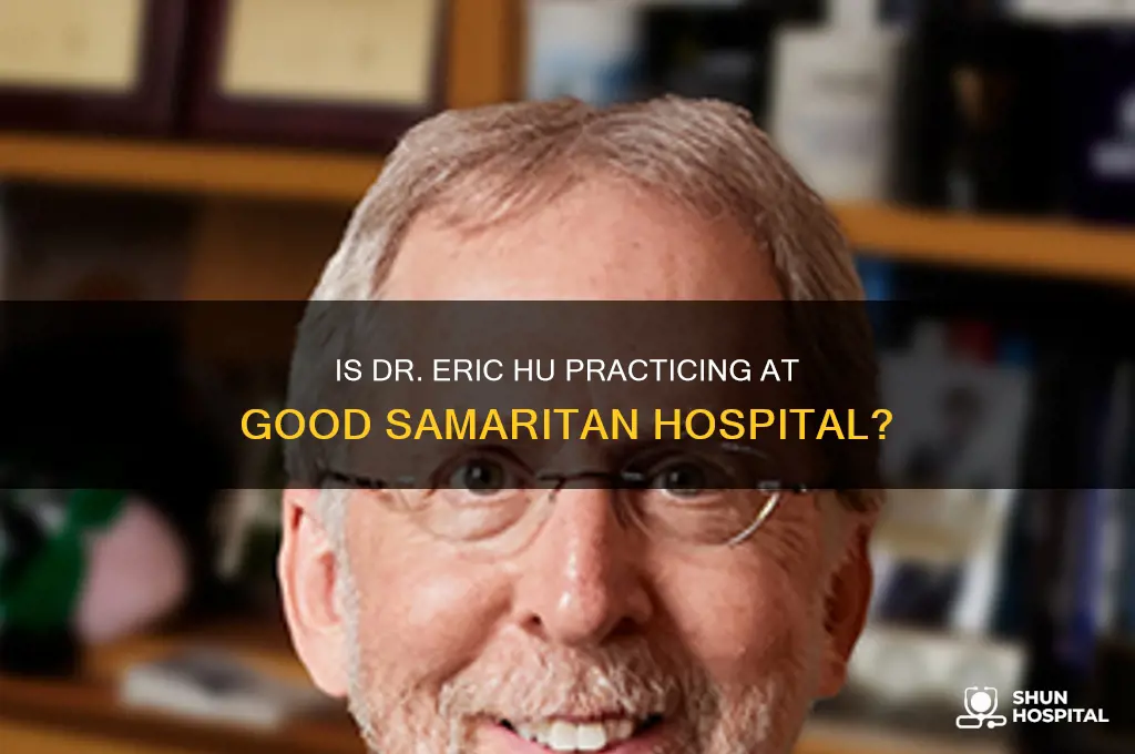 is there doctor eric hu at good samritan hospital