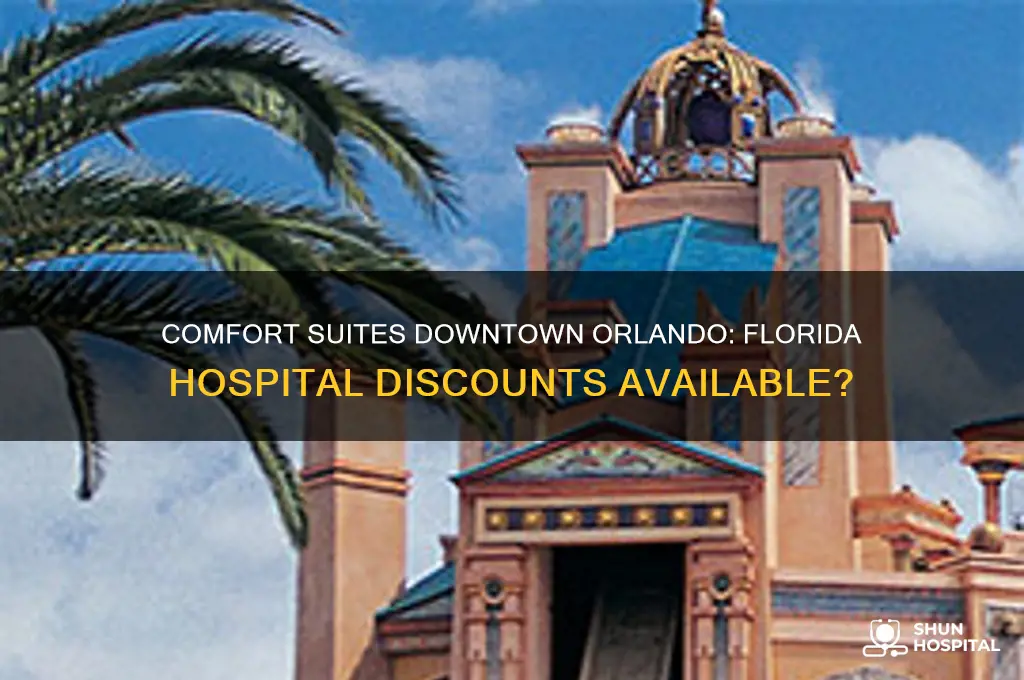 is there florida hospital orlando discount with comfort suites downtown