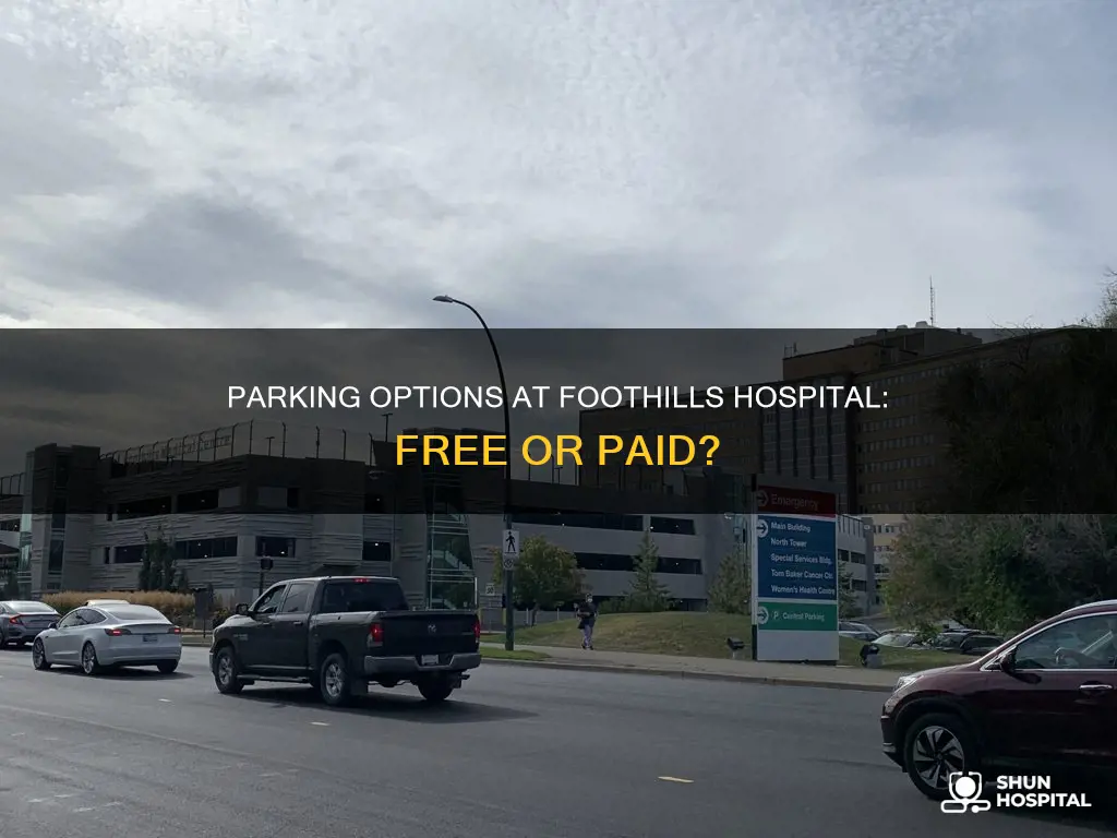 is there free parking at foothills hospital