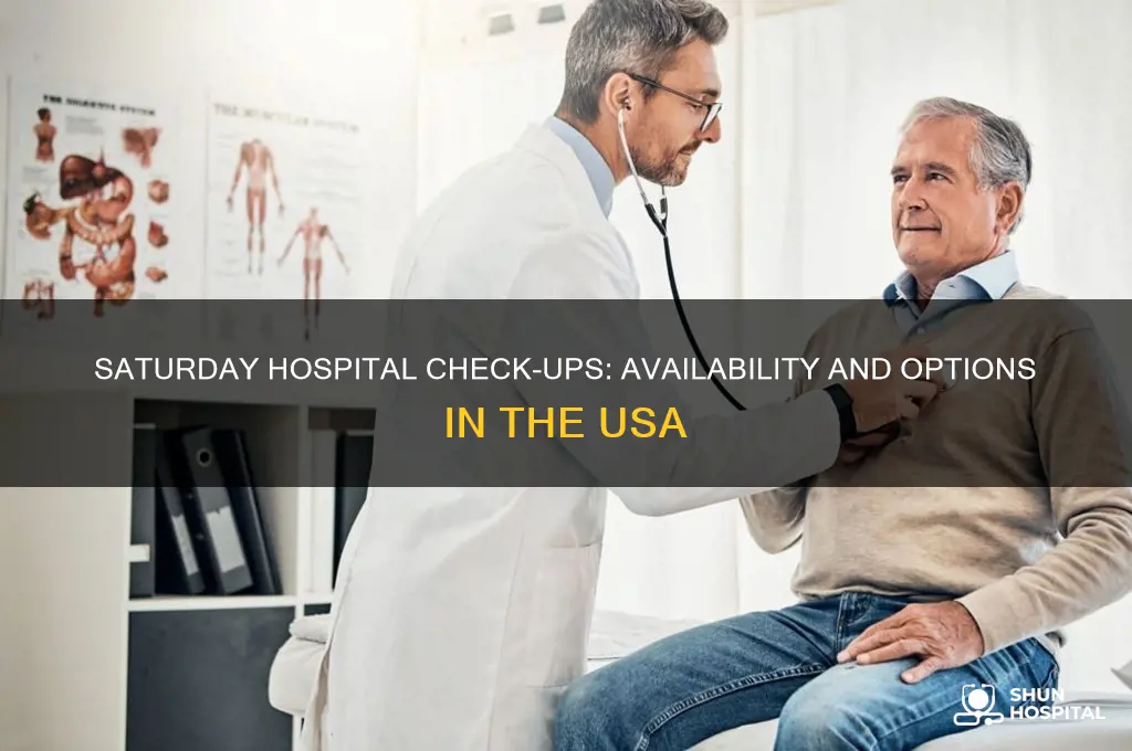 is there hospital check up on saturdays in the usa