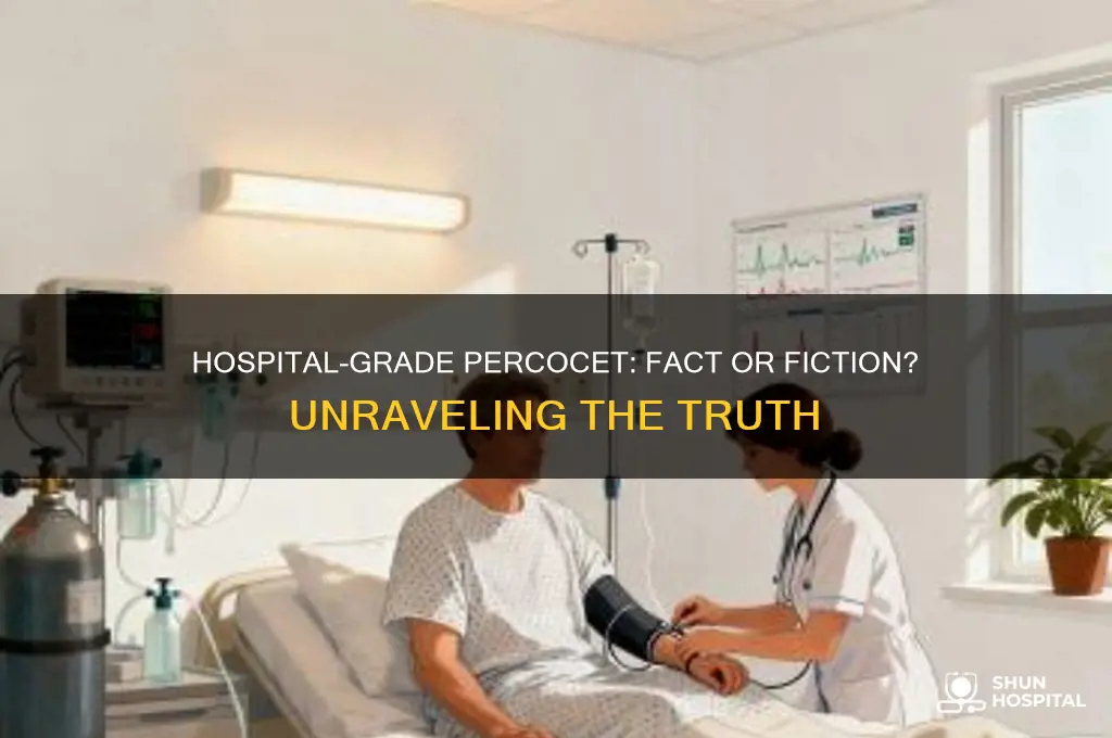 is there hospital grade percocets