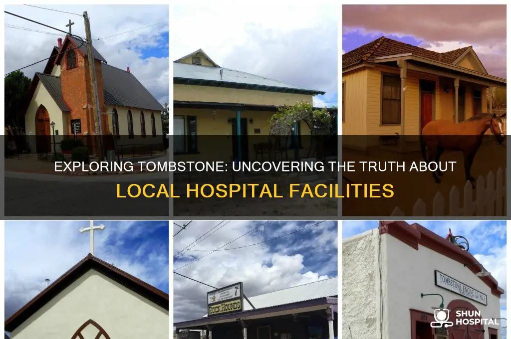 is there hospital in tombstone