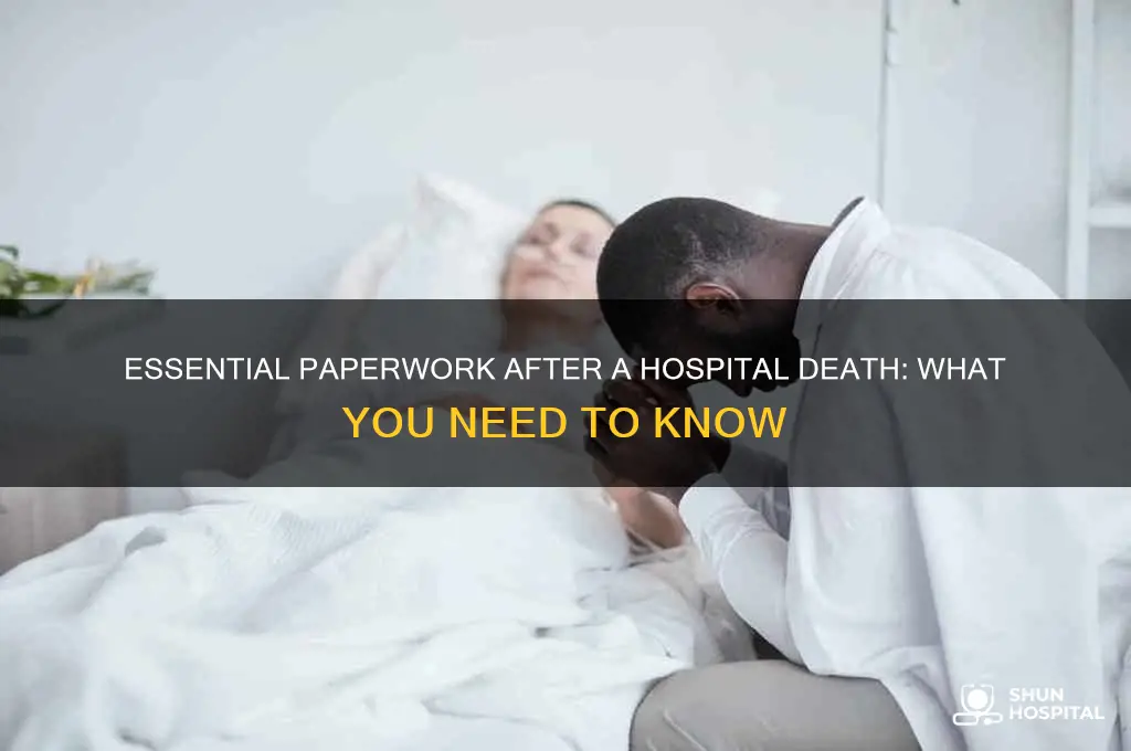 is there paperwork needed when someone dies at hospital