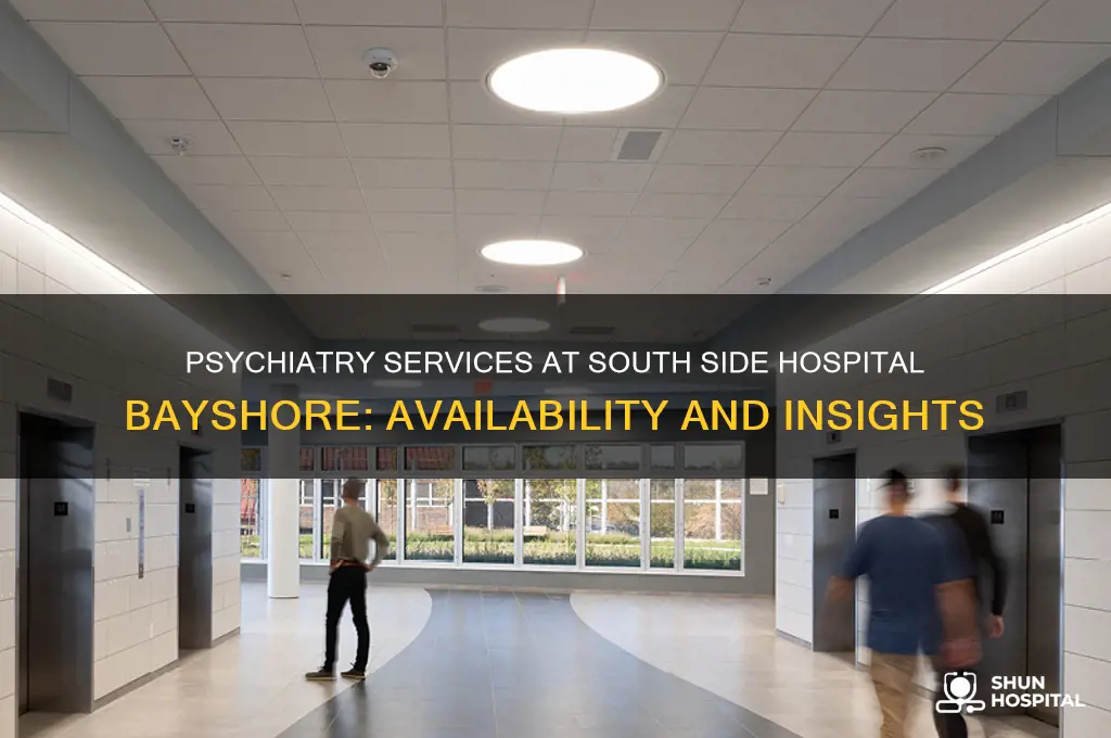 is there psychitry in south side hospital in bayshore
