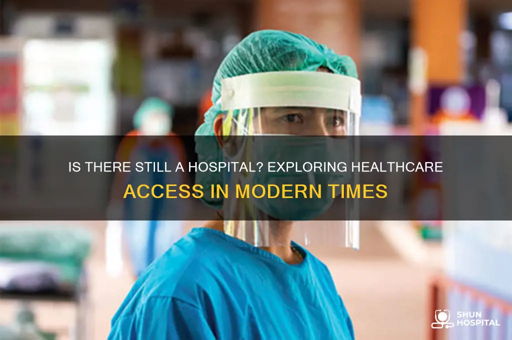 is there still a hospital