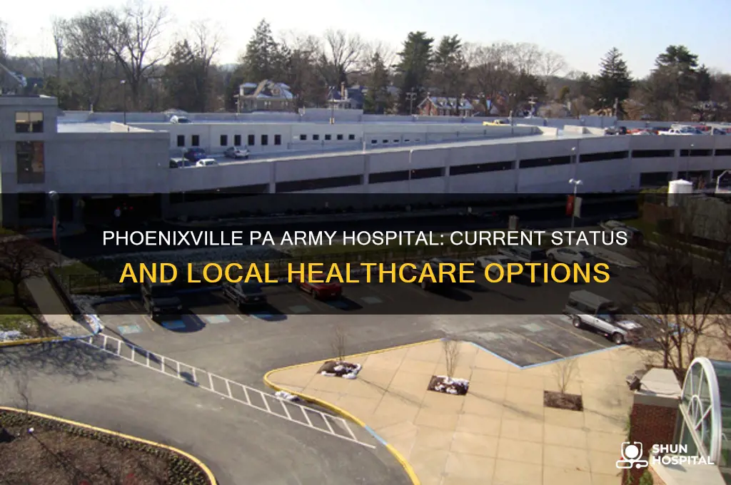 is there still an army hospital in phoenixville pa