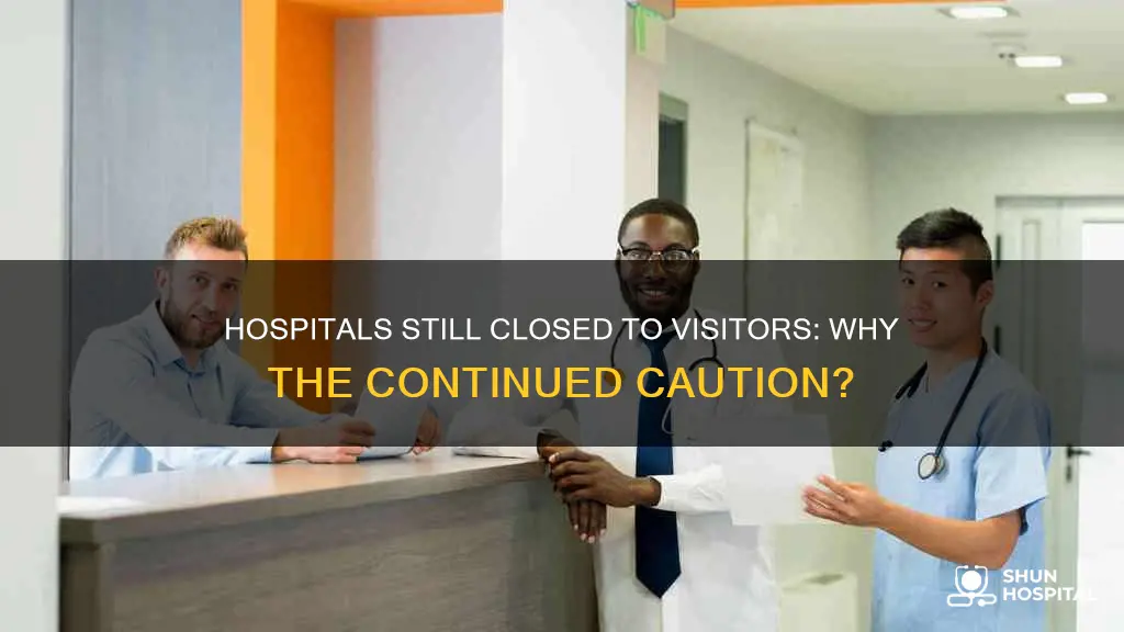 is there still no visiting in hospitals