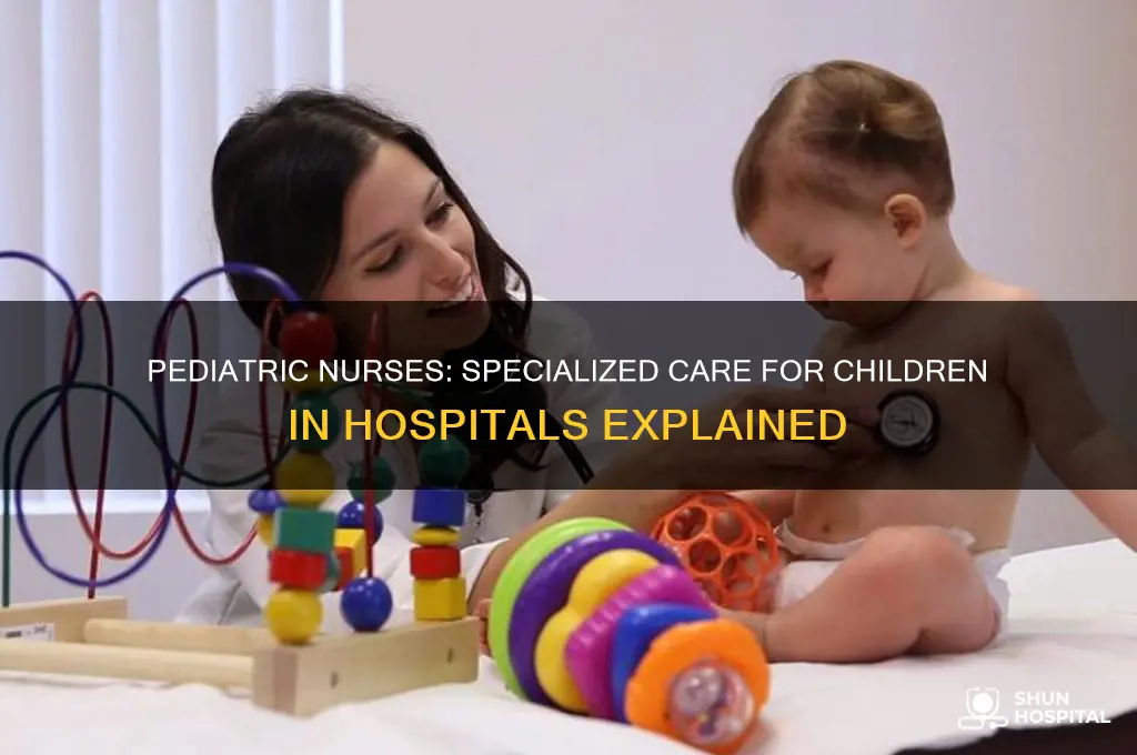 is there such thing as nurses for kids in hospitals