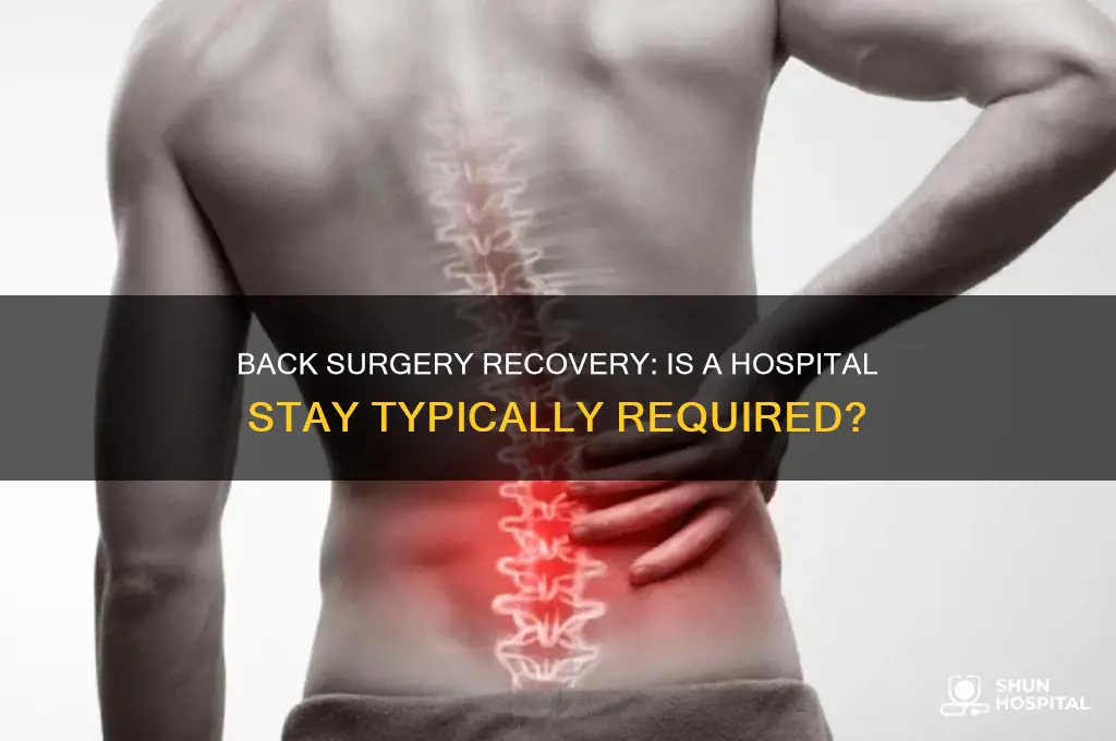 is there usually a hospital stay after back surgery