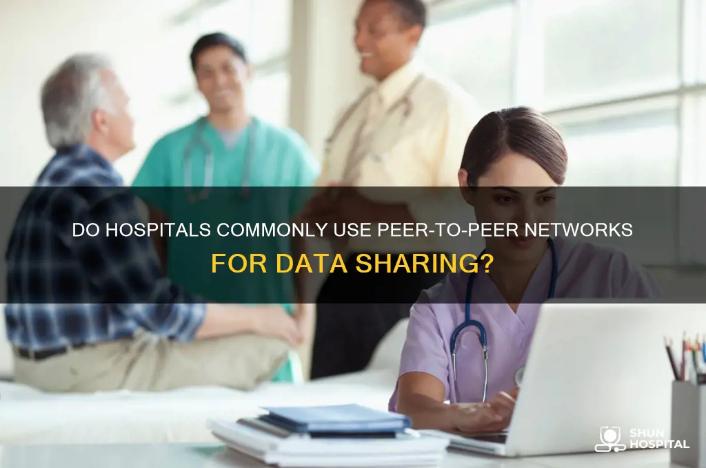 is there usually a peer to peer network in hospitals