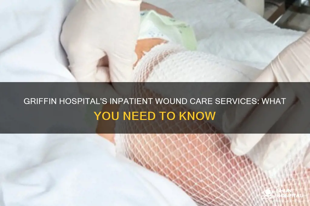 is thete an inpatient wound care at griffin hospital