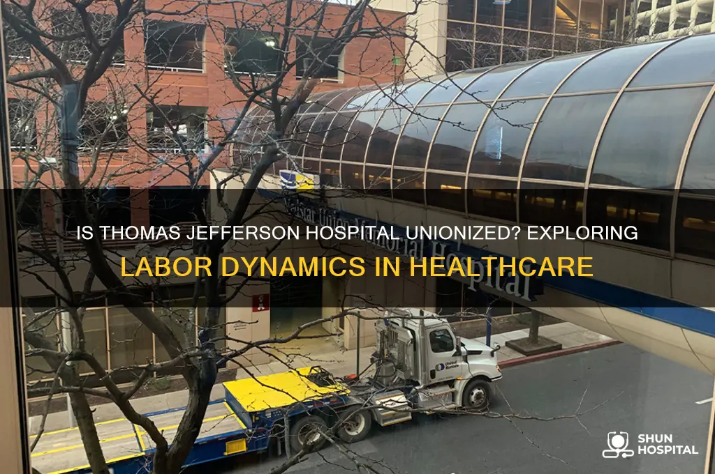 is thomas jefferson hospital unionized
