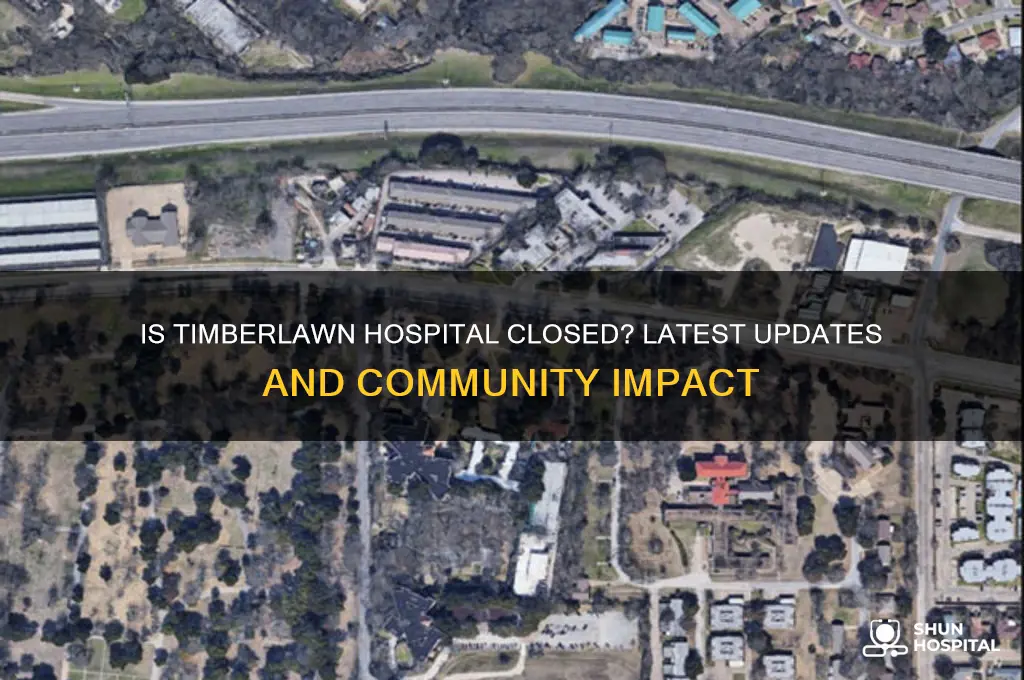 is timberlawn hospital closed