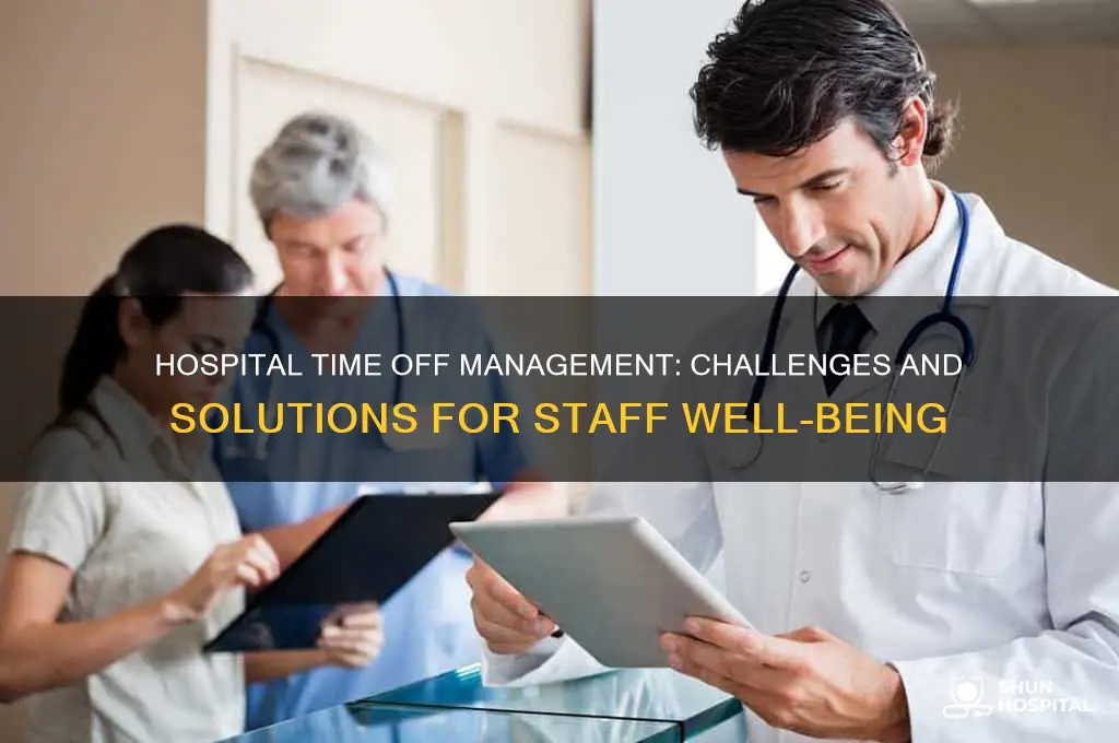is time off management an issue within the hospital