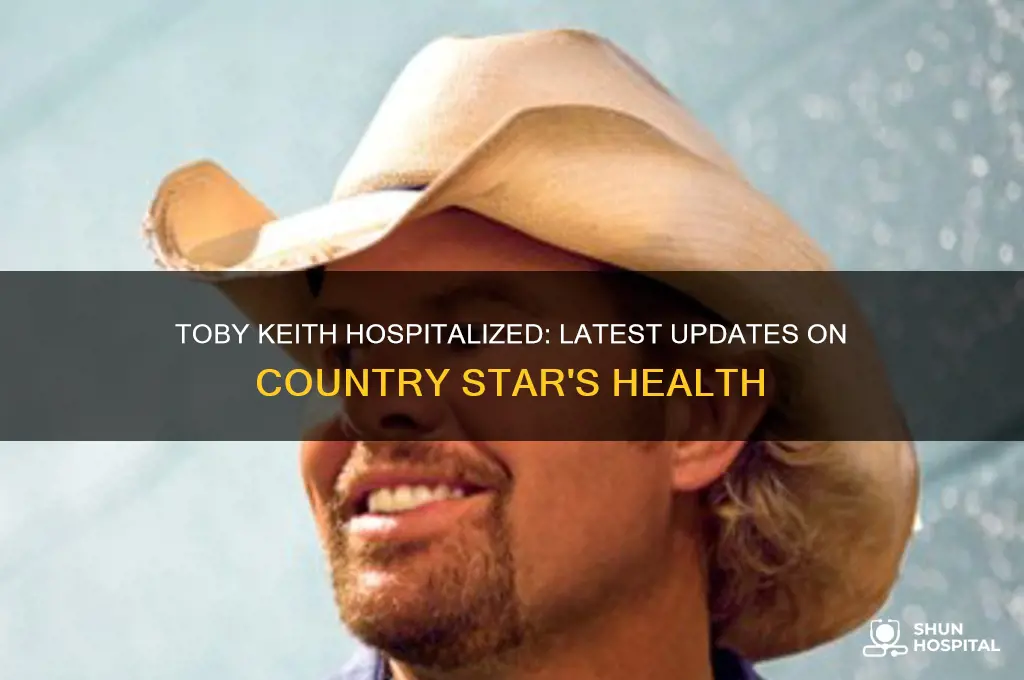 is toby keith hospitalized