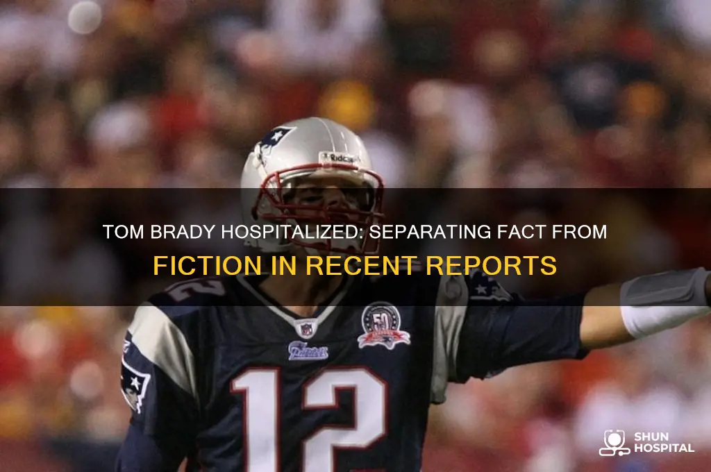 is tom brady in hospital