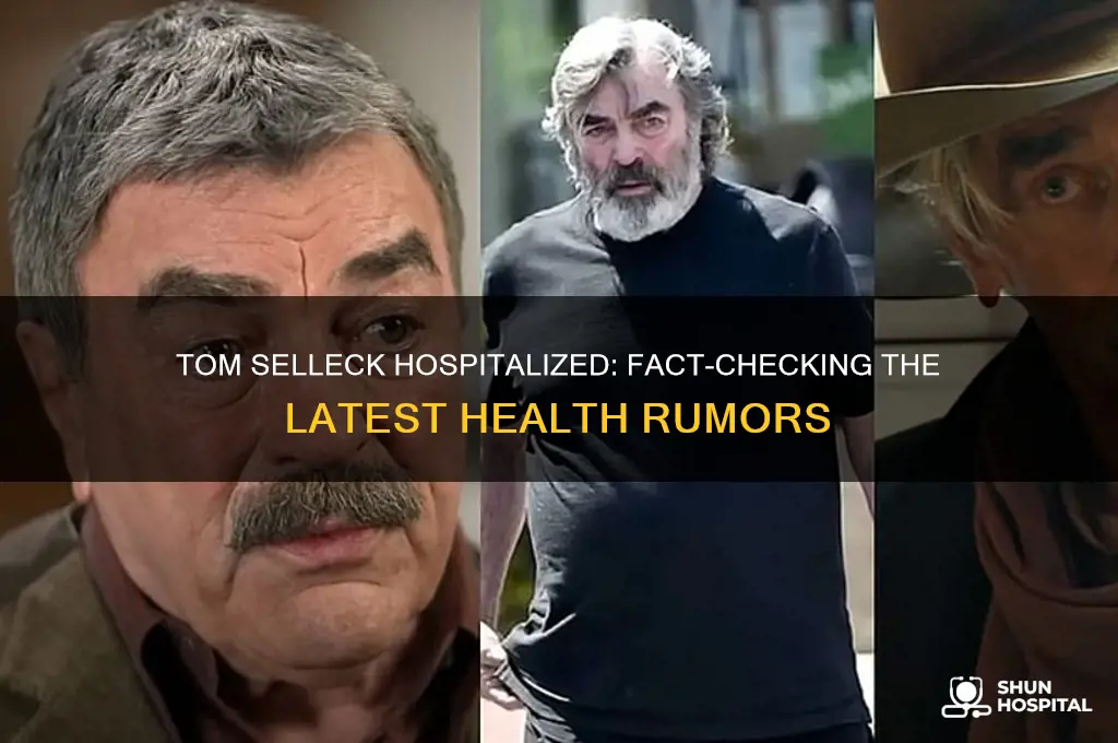 is tom selleck in hospital
