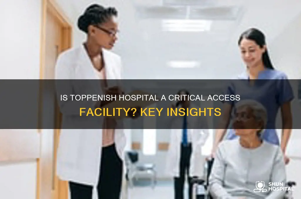 is topenish hospital critical access