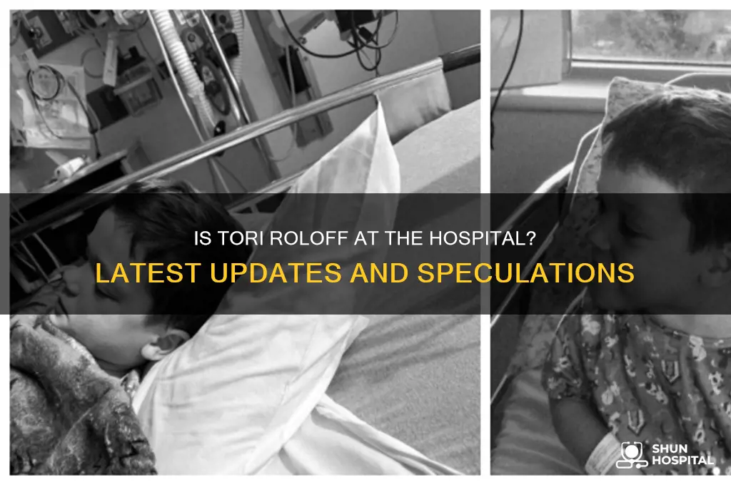 is tori roloff at hospital
