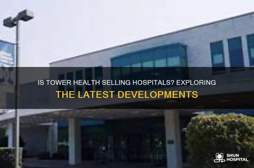 is tower health selling hospitals