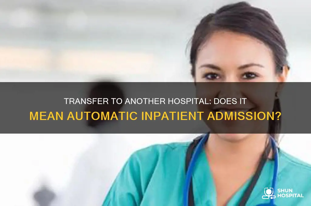 is transfer from other hospital and automatic inpatient admission
