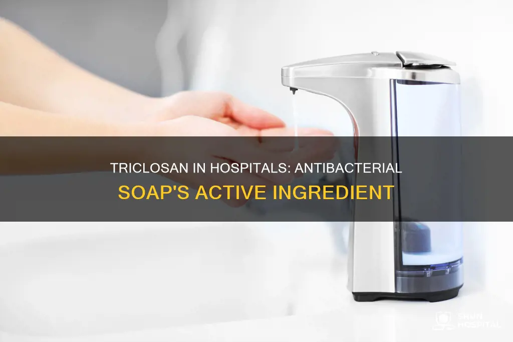 is triclosan in antibacterial soap in hospitals