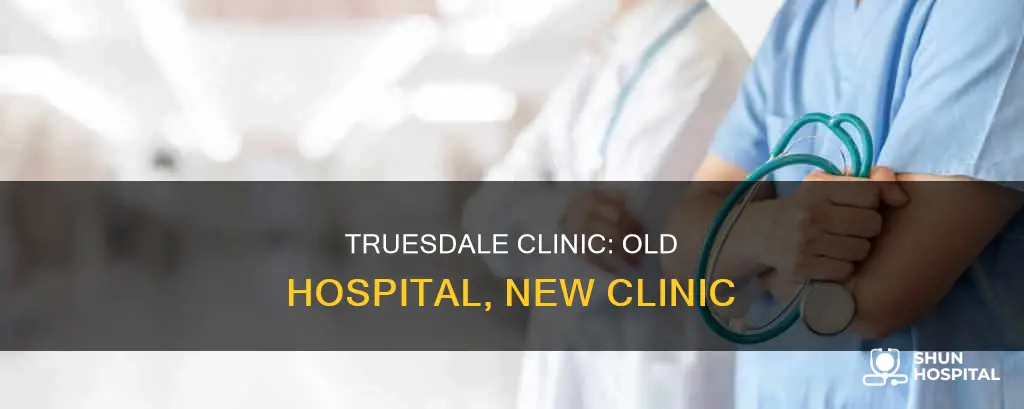 is truesdale clinic the old truesdale hospital