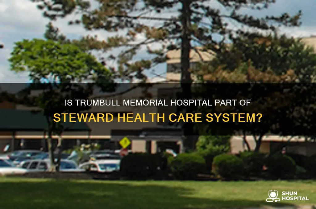 is trumbull memorial hospital a steward health care system