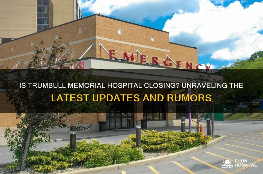 is trumbull memorial hospital closing