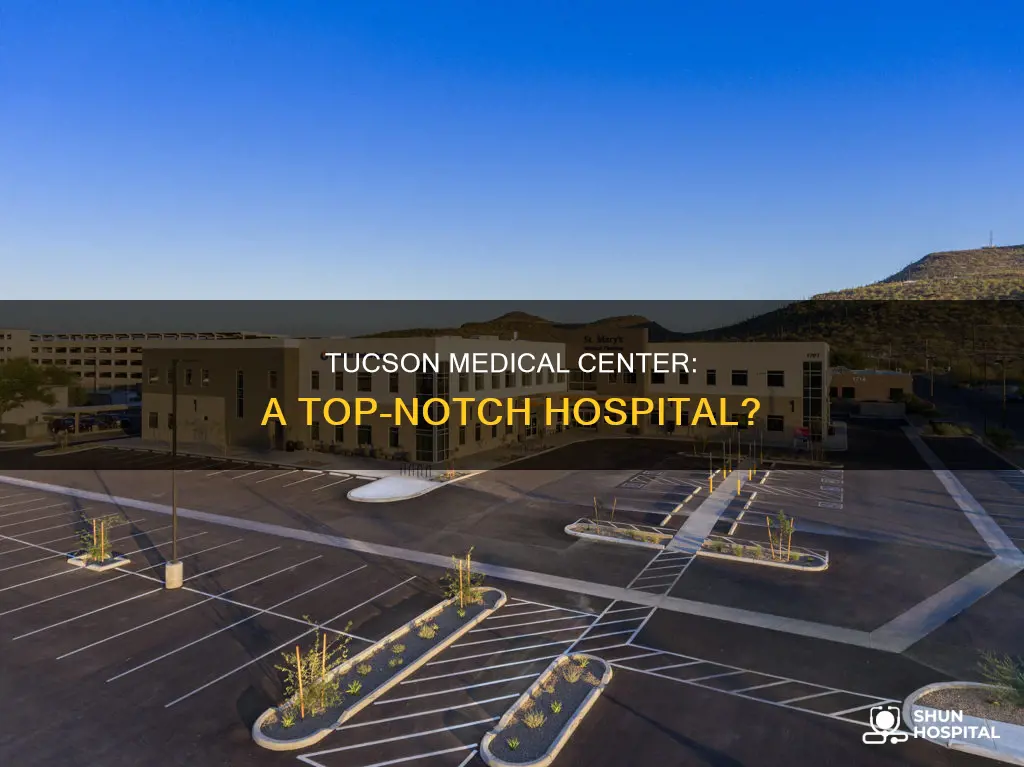 is tucson medical center a good hospital
