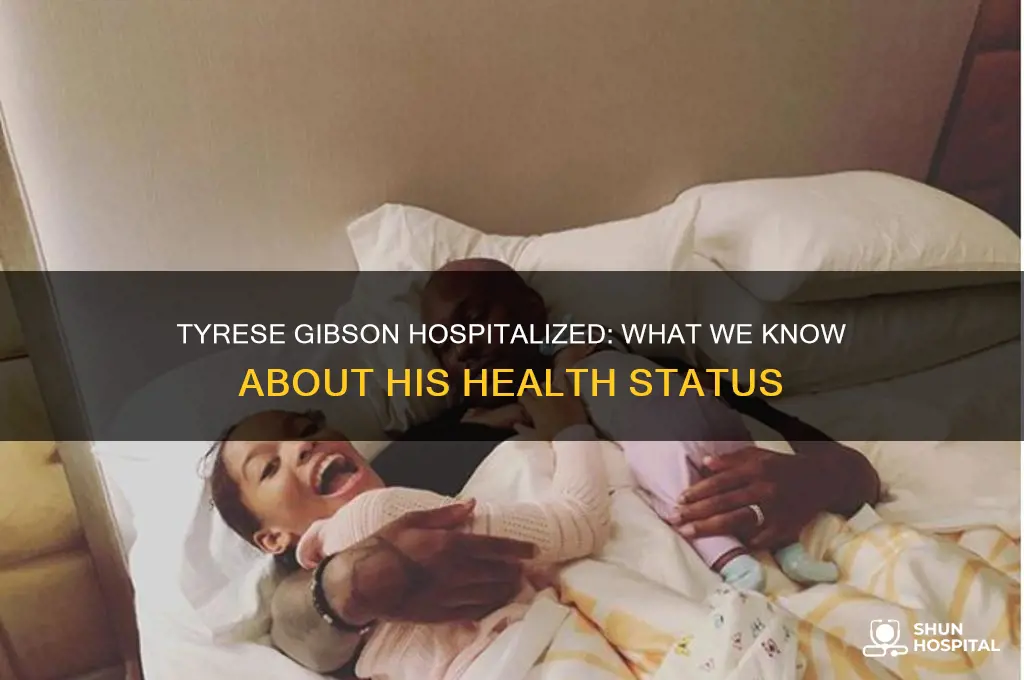 is tyrese gibson in hospital