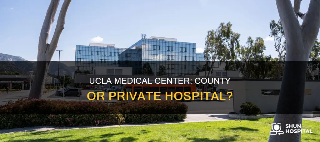 is ucla medical center a county hospital