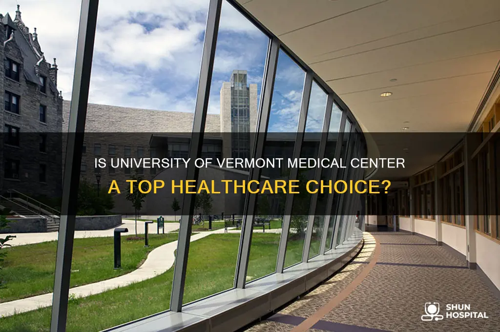 is univ of vermont medical center a good hospital