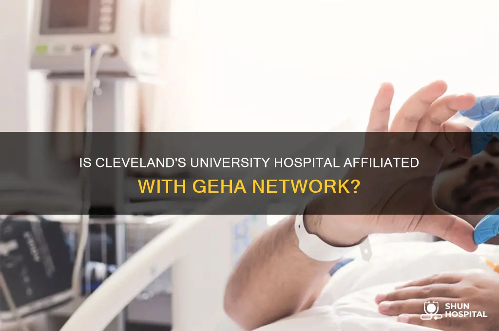 is university hospital in cleveland part of geha network