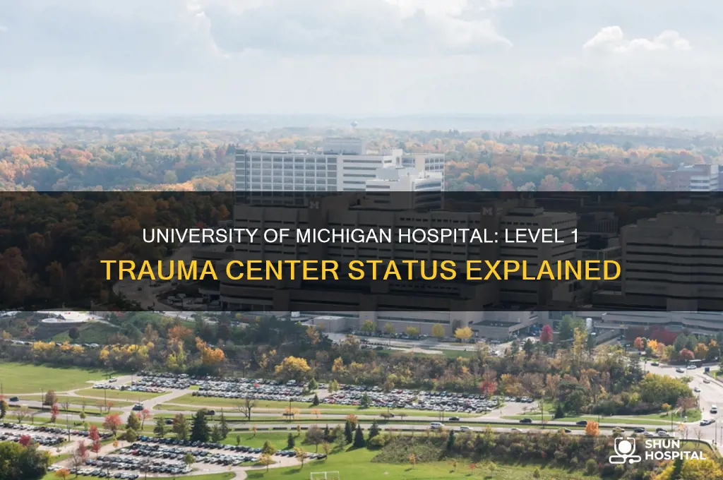 is university of michigan hospital a level 1 trauma center