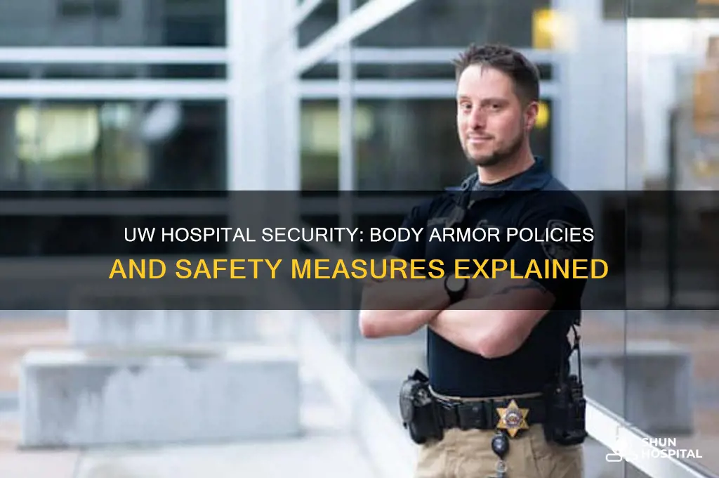is uw hospital security allowed to wear body armor