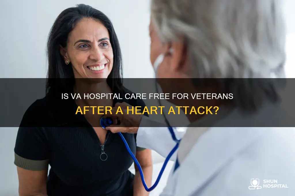 is va hospital care free for veterans heart attack