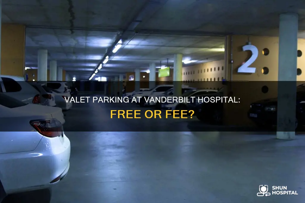 is valet parking at vanderbilt hospital free