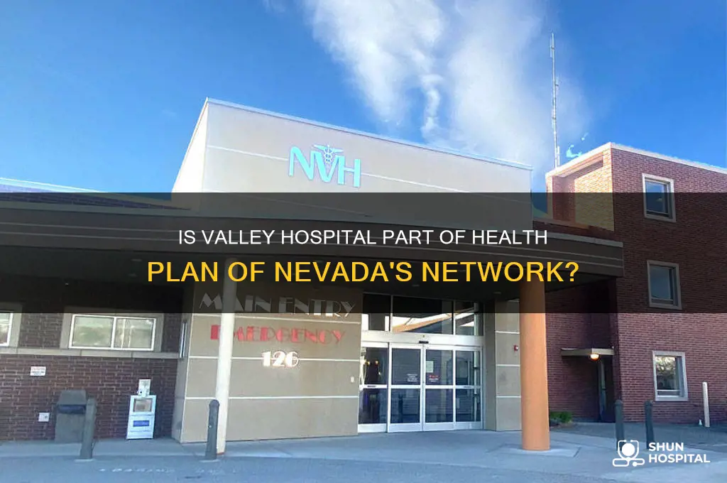 is valley hospital in health plan of nevada network