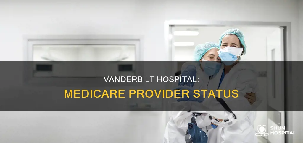 is vandrtbilt hospital a provider for medicare