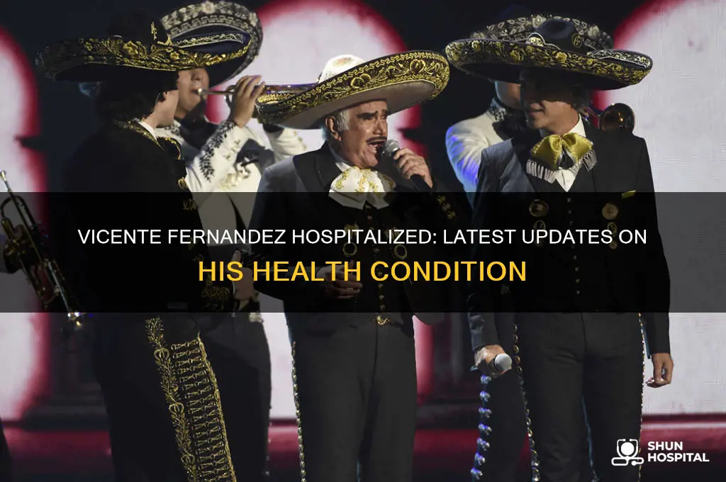 is vicente fernandez in hospital