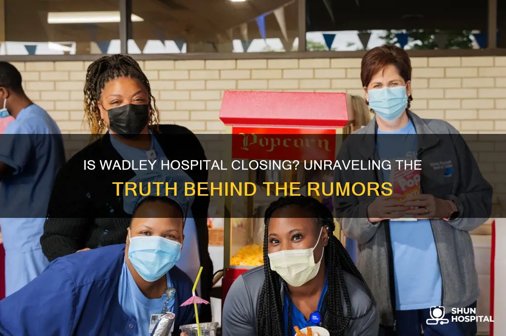 is wadley hospital closing